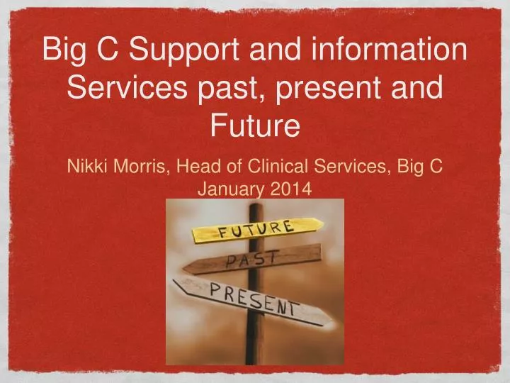 big c support and information services past present and future