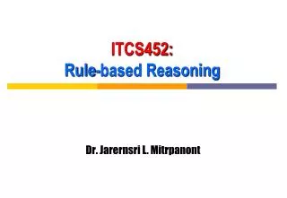 ITCS452: Rule-based Reasoning