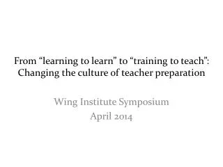 from learning to learn to training to teach changing the culture of teacher preparation