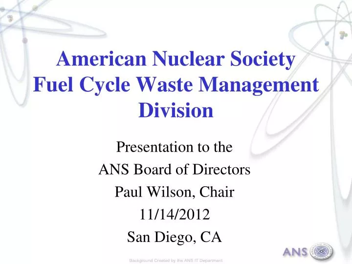 american nuclear society fuel cycle waste management division