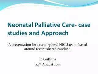 Neonatal Palliative Care- case studies and Approach