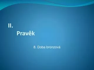 8 doba bronzov