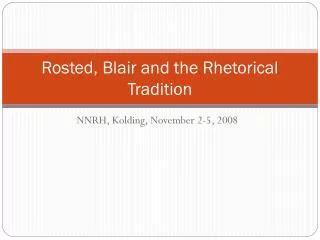 Rosted, Blair and the Rhetorical Tradition