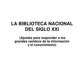 la biblioteca nacional del siglo xxi