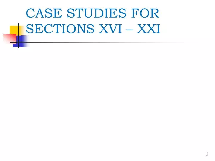 case studies for sections xvi xxi