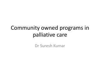 Community owned programs in palliative care