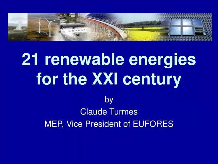 21 renewable energies for the xxi century
