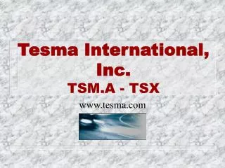 Tesma International, Inc. TSM.A - TSX