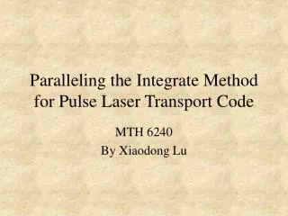 Paralleling the Integrate Method for Pulse Laser Transport Code