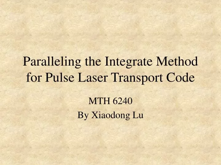 paralleling the integrate method for pulse laser transport code