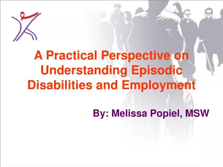 a practical perspective on understanding episodic disabilities and employment