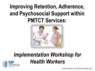 Improving Retention, Adherence, and Psychosocial Support within PMTCT Services: