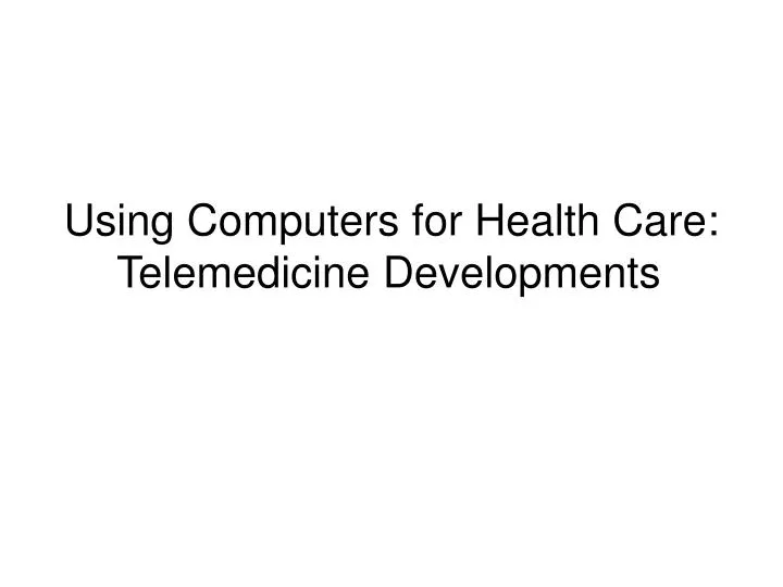 using computers for health care telemedicine developments