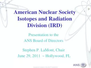 American Nuclear Society Isotopes and Radiation Division (IRD)