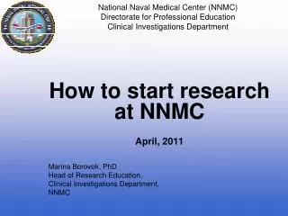 How to start research at NNMC April, 2011 Marina Borovok, PhD Head of Research Education,