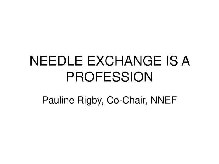 needle exchange is a profession