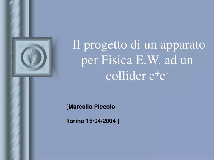 il progetto di un apparato per fisica e w ad un collider e e