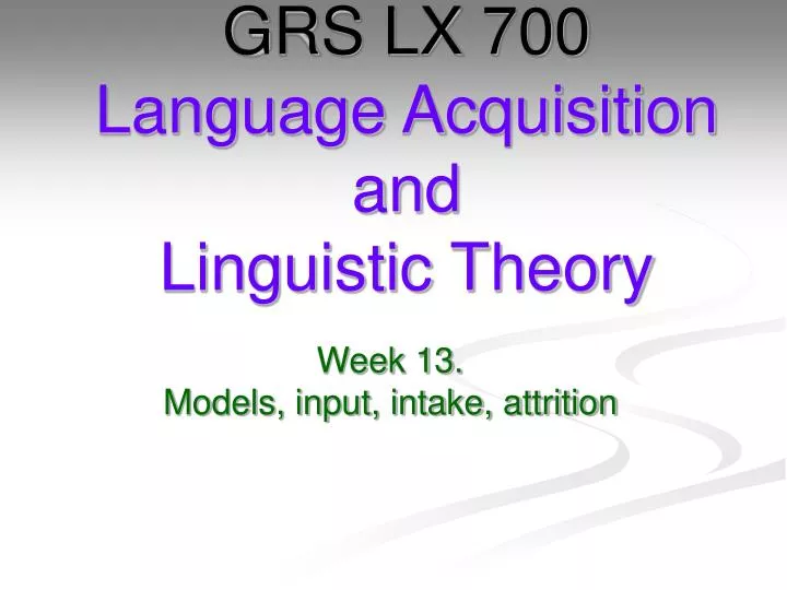 grs lx 700 language acquisition and linguistic theory