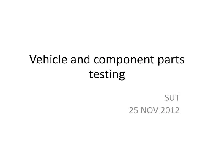 vehicle and component parts testing