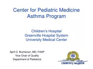 April O. Buchanan, MD, FAAP Vice Chair of Quality Department of Pediatrics