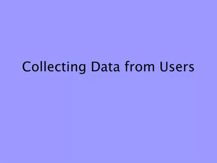 collecting data from users