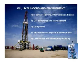OIL, LIVELIHOODS AND ENVIRONMENT