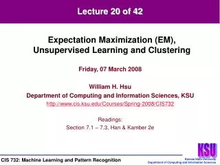 Friday, 07 March 2008 William H. Hsu Department of Computing and Information Sciences, KSU