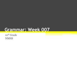 Grammar: Week 007