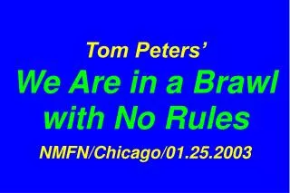 tom peters we are in a brawl with no rules nmfn chicago 01 25 2003