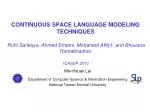 Continuous Space Language Modeling Techniques for Enhanced Speech Recognition - slide 1