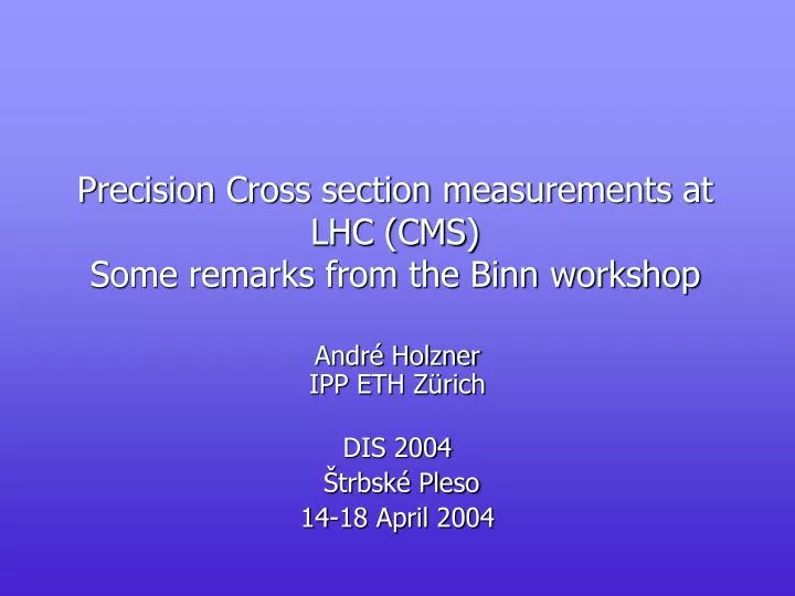 precision cross section measurements at lhc cms some remarks from the binn workshop