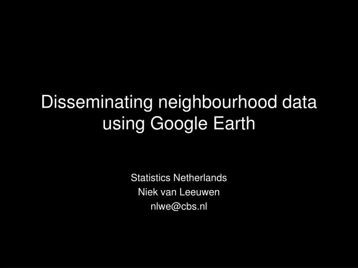 disseminating neighbourhood data using google earth