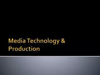 Media Technology &amp; Production