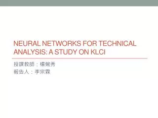 NEURAL NETWORKS FOR TECHNICAL ANALYSIS: A STUDY ON KLCI