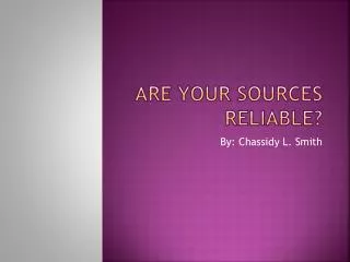 Are Your Sources Reliable?