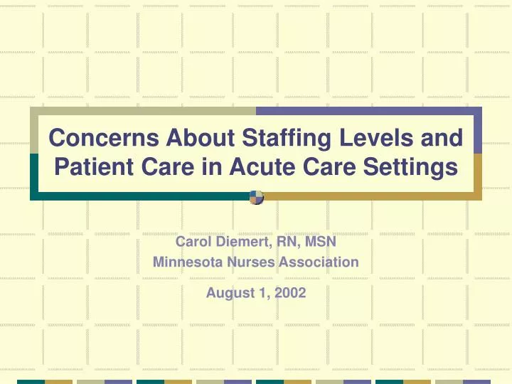 concerns about staffing levels and patient care in acute care settings