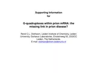 Supporting Information for G- quadruplexes within prion mRNA: the missing link in prion disease?