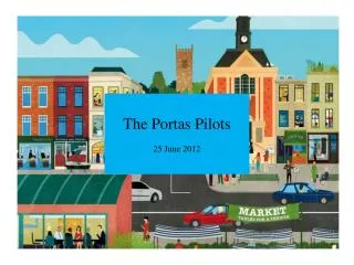 The Portas Pilots 25 June 2012