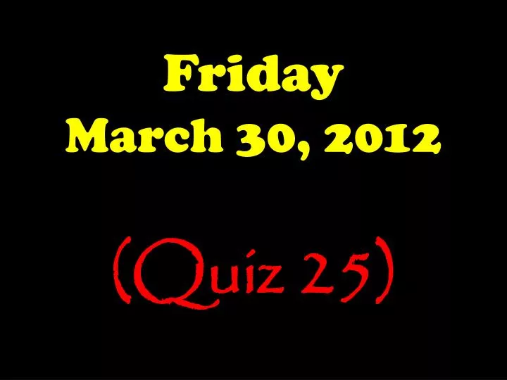 friday march 30 2012