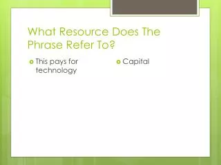 What Resource Does T he Phrase Refer To?