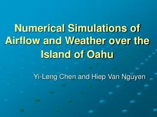 Numerical Simulations of Airflow and Weather over the Island of Oahu
