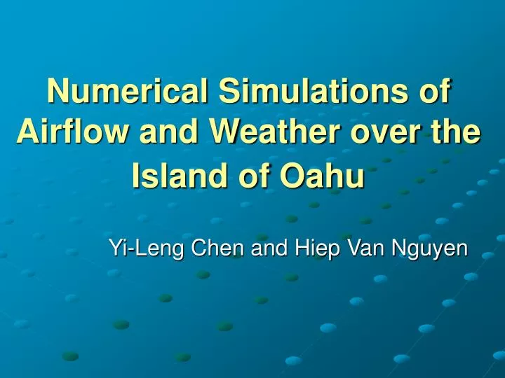 numerical simulations of airflow and weather over the island of oahu