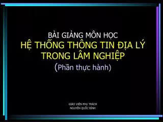 b i gi ng m n h c h th ng th ng tin a l trong l m nghi p ph n th c h nh