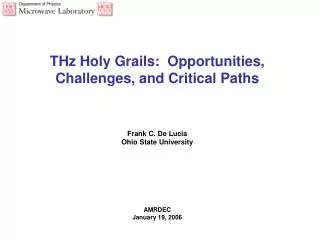 THz Holy Grails: Opportunities, Challenges, and Critical Paths Frank C. De Lucia