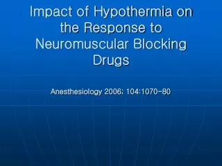 Impact of Hypothermia on the Response to Neuromuscular Blocking Drugs
