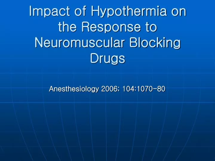 impact of hypothermia on the response to neuromuscular blocking drugs