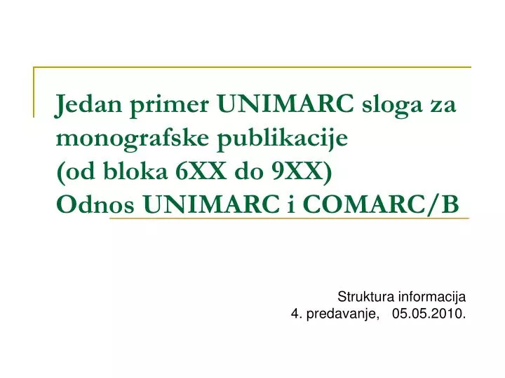 jedan primer unimarc sloga za monografske publikacije od bloka 6xx do 9xx odnos unimarc i comarc b