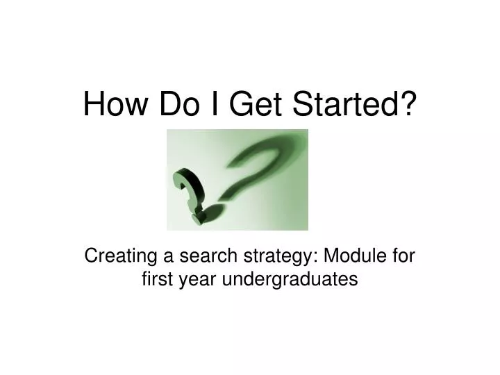 how do i get started