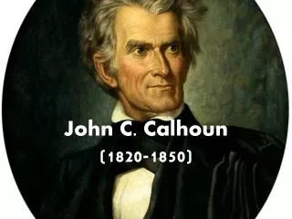John C. Calhoun (1820-1850)