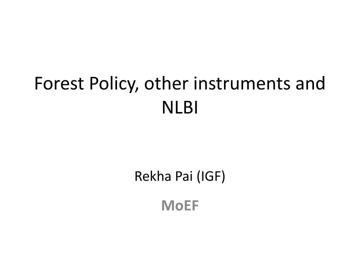 forest policy other instruments and nlbi rekha pai igf